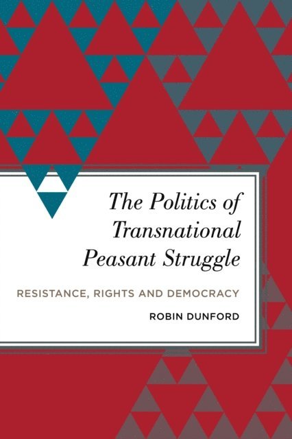 Robin Dunford - Politics of Transnational Peasant Struggle, E-bok