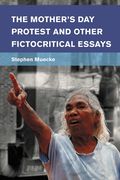 Mother's Day Protest and Other Fictocritical Essays
