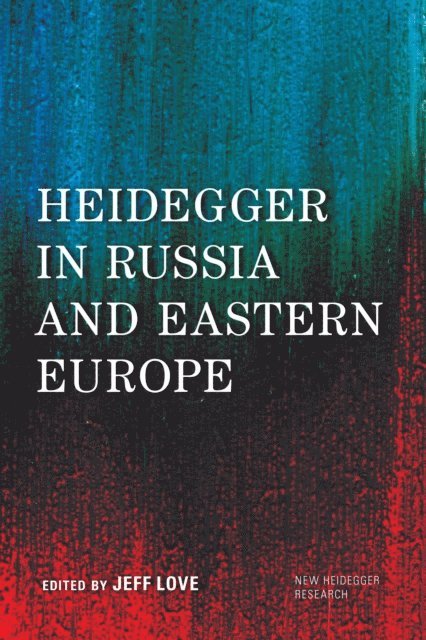 Jeff Love - Heidegger in Russia and Eastern Europe, E-bok