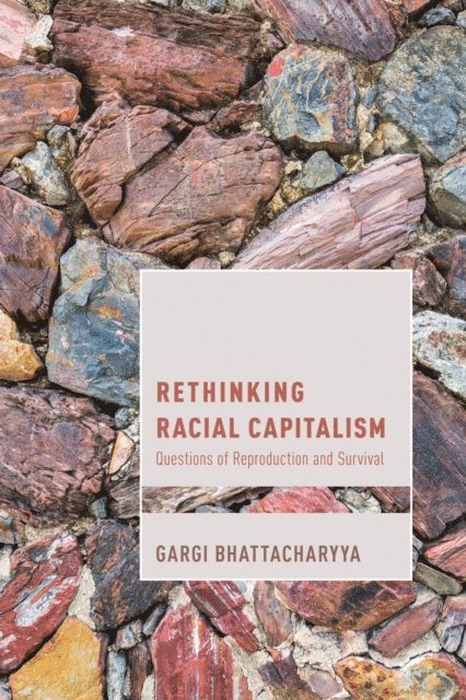 Gargi Bhattacharyya - Rethinking Racial Capitalism, E-bok