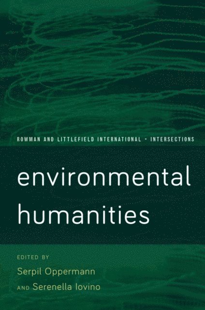 Serpil Oppermann, Serenella Iovino - Environmental Humanities, E-bok