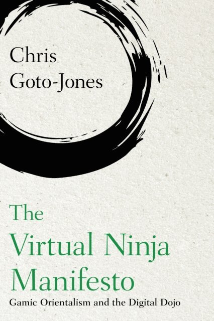 Chris Goto-Jones - Virtual Ninja Manifesto, E-bok