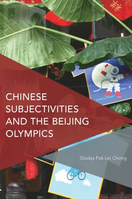 Gladys Pak Lei Chong - Chinese Subjectivities and the Beijing Olympics, E-bok