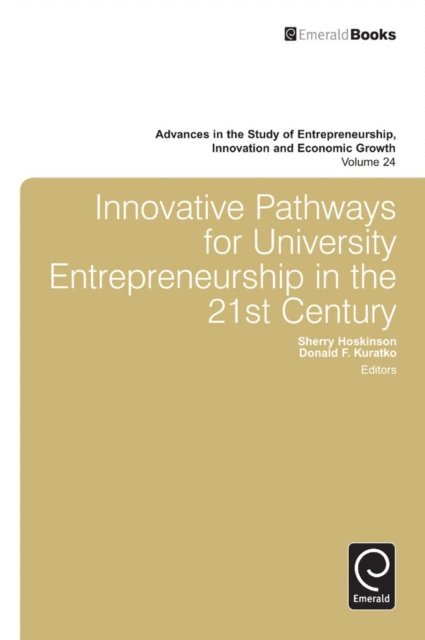 Sherry Hoskinson, Donald F. Kuratko - Innovative Pathways for University Entrepreneurship in the 21st Century, E-bok