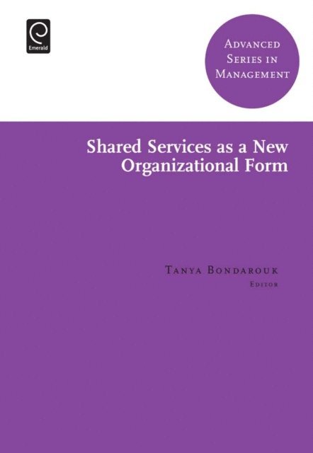 Tanya Bondarouk - Shared Services as a New Organizational Form, E-bok