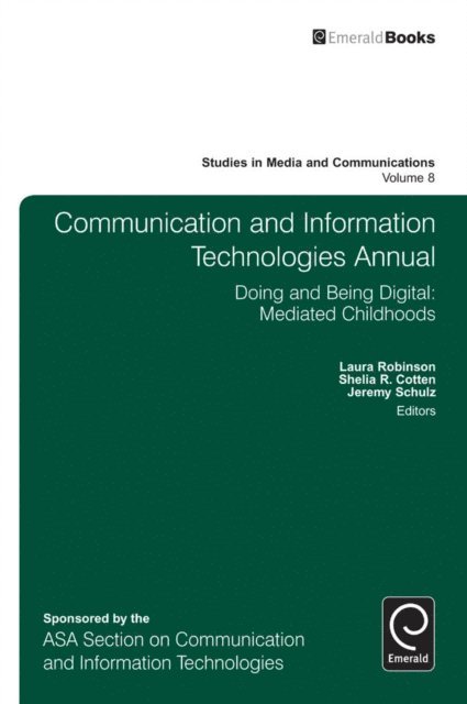 Jeremy Schulz, Shelia R. Cotten, Laura Robinson - Communication and Information Technologies Annual, E-bok