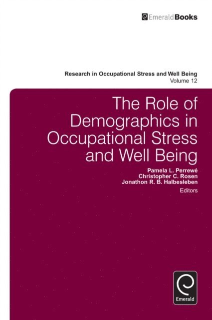 Jonathon R. B. Halbesleben, Christopher C. Rosen, Pamela L. Perrewe - Role of Demographics in Occupational Stress and Well Being, E-bok