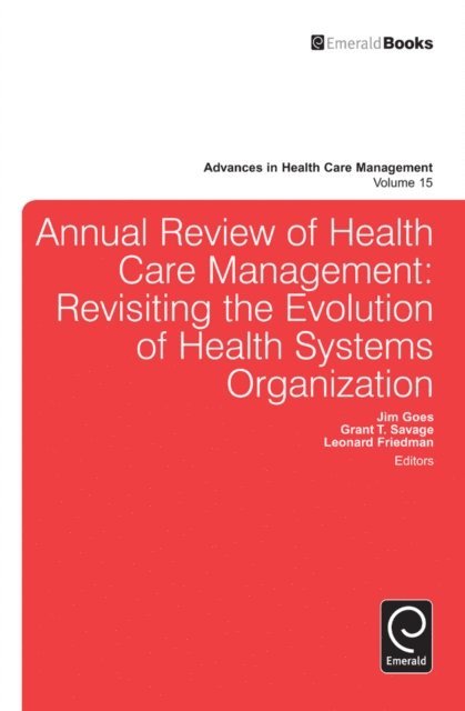 Grant T. Savage, Jim Goes, Leonard H. Friedman - Annual Review of Health Care Management, E-bok