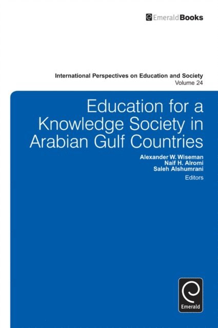 Saleh A. Alshumrani, Naif H. Alromi, Alexander W. Wiseman - Education for a Knowledge Society in Arabian Gulf Countries, E-bok