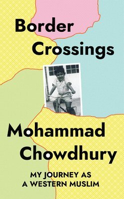 Mohammad Chowdhury - Border Crossings, Inbunden