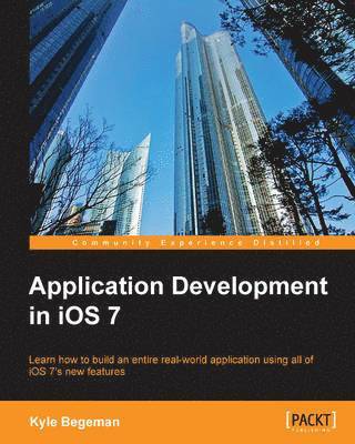 Kyle Begeman - Application Development in IOS 7, Häftad