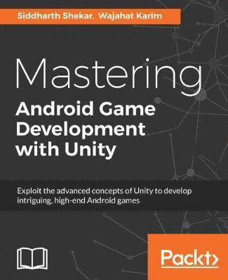 Siddharth Shekar, Wajahat Karim - Mastering Android Game Development with Unity, Häftad. Tillgänglighet: Lägg i varukorg