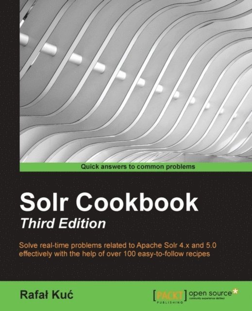Rafal Kuc - Solr Cookbook - Third Edition, E-bok