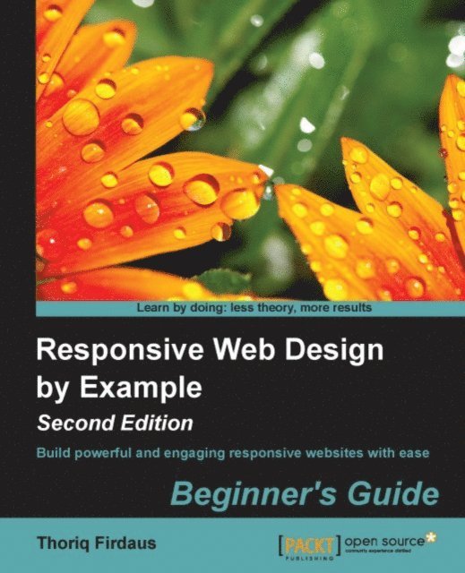 Thoriq Firdaus - Responsive Web Design by Example : Beginner's Guide - Second Edition, E-bok