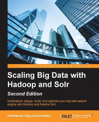 Hrishikesh Vijay Karambelkar - Scaling Big Data with Hadoop and Solr - Second Edition, Häftad