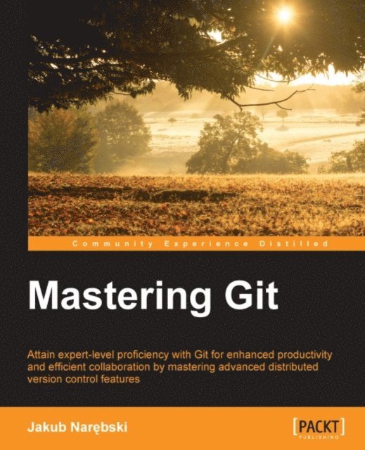 Jakub Narebski - Mastering Git, E-bok