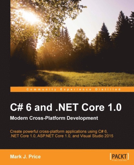 Mark  J. Price - C# 6 and .NET Core 1.0, E-bok