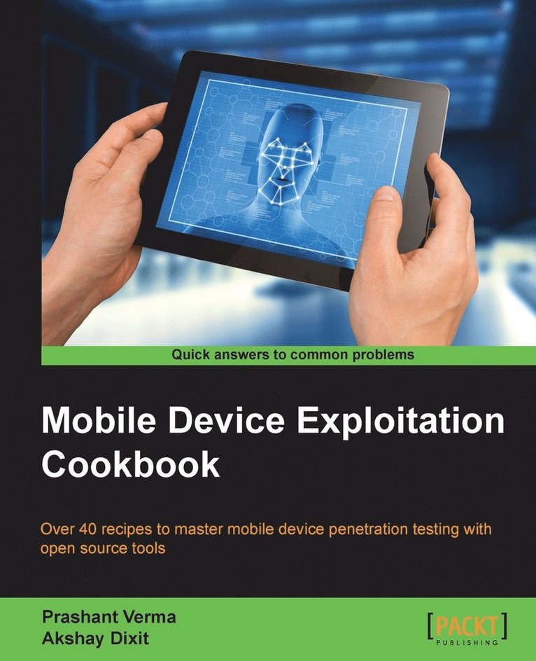 Prashant Verma, Akshay Dixit - Mobile Device Exploitation Cookbook, Häftad