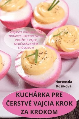 Hortenzia Kosíková - Kuchárka Pre Čerstvé Vajcia Krok Za Krokom, Häftad