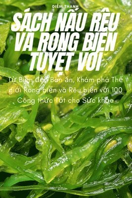 Diễm Thanh - Sách NẤu Rêu VÀ Rong BiỂn TuyỆt VỜi, Häftad. Tillgänglighet: Tillfälligt slut