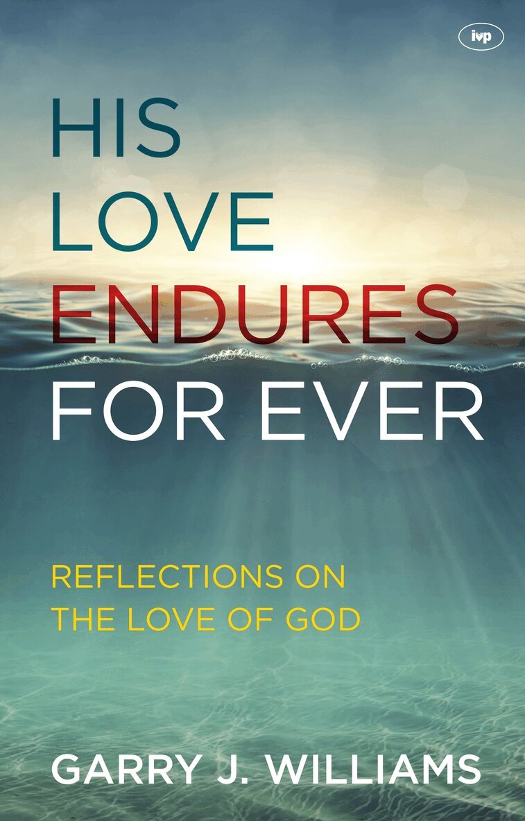 Garry J Williams - His Love Endures For Ever, Häftad