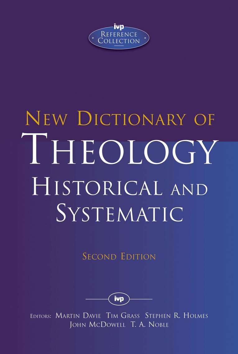 John McDowell and T A Noble, Martin Davie, Tim Grass, Stephen R Holmes - New Dictionary of Theology: Historical and Systematic, Inbunden