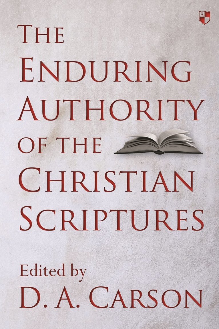 D. A. Carson - Enduring Authority of the Christian Scriptures, Inbunden