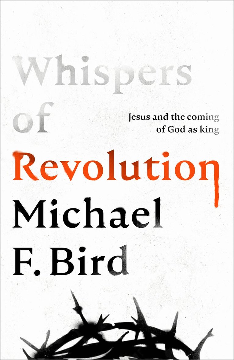 Michael F. Bird - Whispers of Revolution, Inbunden. Tillgänglighet: Lägg i varukorg