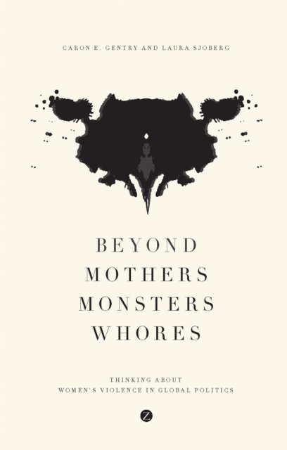 Caron E. Gentry, Laura Sjoberg - Beyond Mothers, Monsters, Whores, E-bok