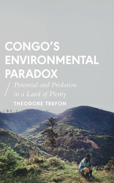 Theodore Trefon - Congo's Environmental Paradox, E-bok