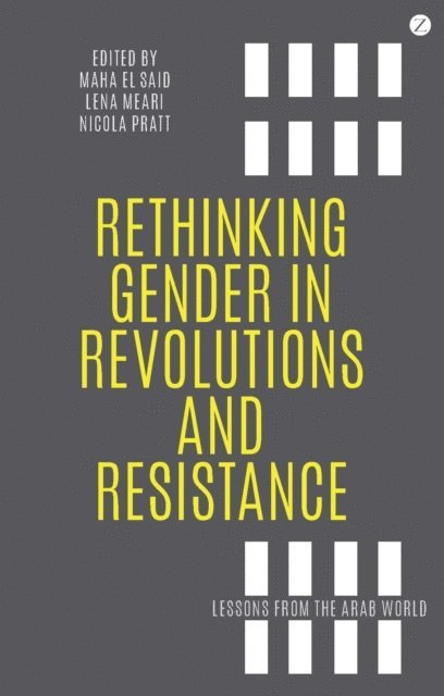 Professor Maha El Said, Lena Meari, Nicola Pratt - Rethinking Gender in Revolutions and Resistance, E-bok