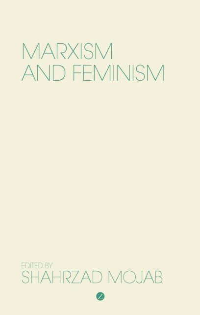 Shahrzad Mojab - Marxism and Feminism, E-bok