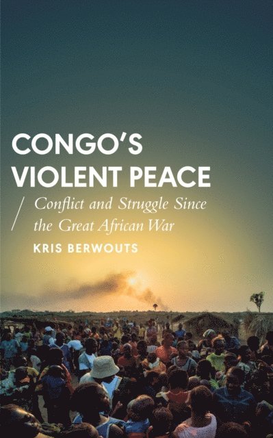 Kris Berwouts - Congo's Violent Peace, E-bok