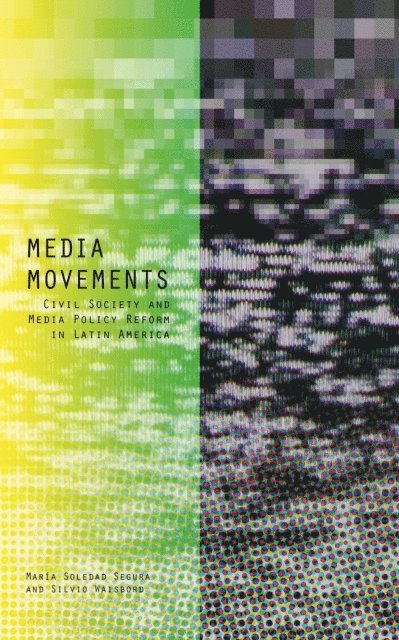 María Soledad Segura, Silvio Waisbord - Media Movements, E-bok