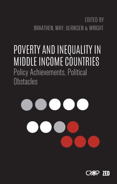 Einar Braathen, Julian May, Marianne Ulriksen, Gemma C. Wright - Poverty and Inequality in Middle Income Countries, E-bok