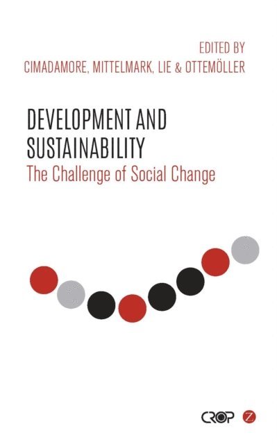 Alberto Cimadamore, Maurice Mittelmark, Gro Therese Lie, Fungisai P. Gwanzura Ottemöller - Development and Sustainability, E-bok