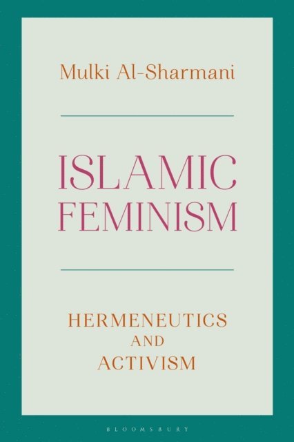 Mulki Al-Sharmani - Islamic Feminism, E-bok