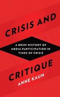 Crisis and Critique: A History of Media Participation in Times of Crisis