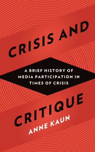 Anne Kaun - Crisis and Critique, E-bok
