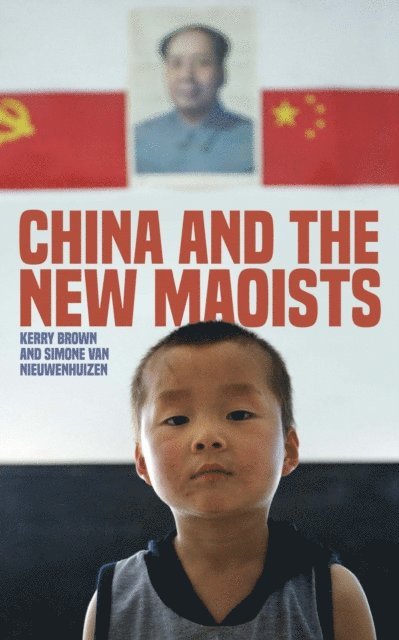 Kerry Brown, Simone van Nieuwenhuizen - China and the New Maoists, E-bok