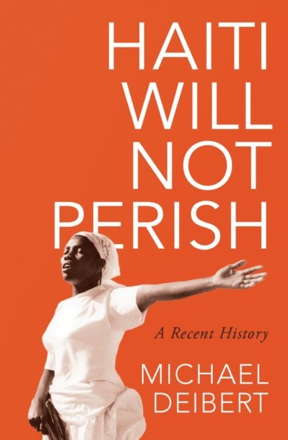 Michael Deibert - Haiti Will Not Perish, E-bok