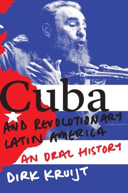 Dirk Kruijt - Cuba and Revolutionary Latin America, E-bok