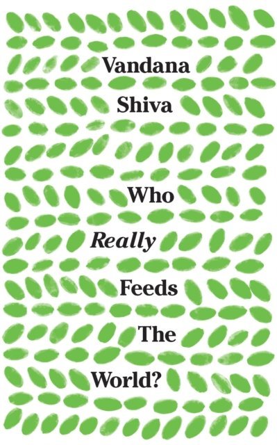 Vandana Shiva - Who Really Feeds the World?, E-bok