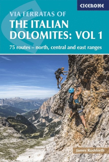 James Rushforth - Via Ferratas of the Italian Dolomites Volume 1, E-bok