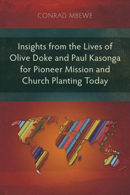 Conrad Mbewe - Insights from the Lives of Olive Doke and Paul Kasonga for Pioneer Mission and Church Planting Today, E-bok