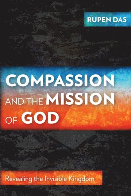 Rupen Das - Compassion and the Mission of God, E-bok