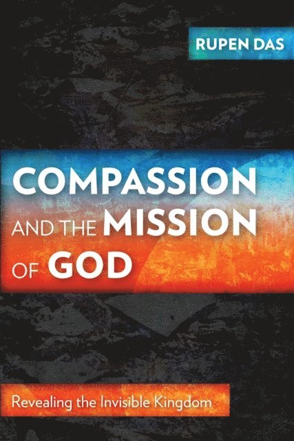 Rupen Das - Compassion and the Mission of God, E-bok