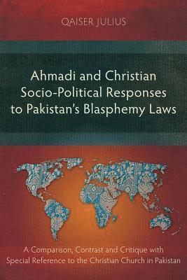 Qaiser Julius - Ahmadi and Christian Socio-Political Responses to Pakistan's Blasphemy Laws, Häftad