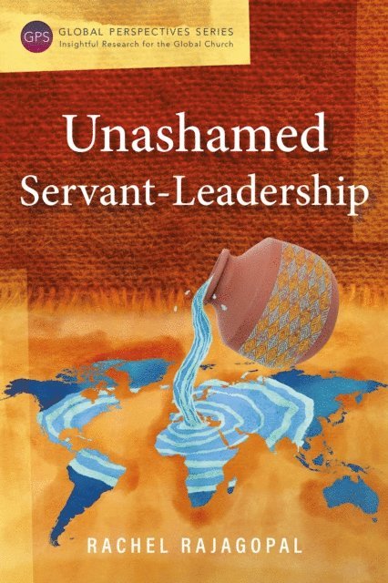 Rachel Rajagopal - Unashamed Servant-Leadership, E-bok