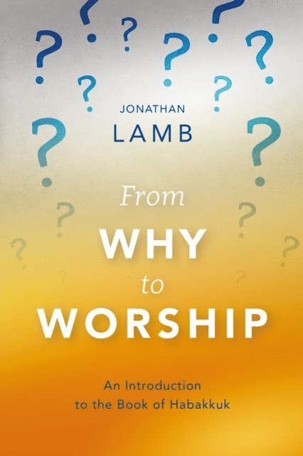 Jonathan Lamb - From Why to Worship, E-bok